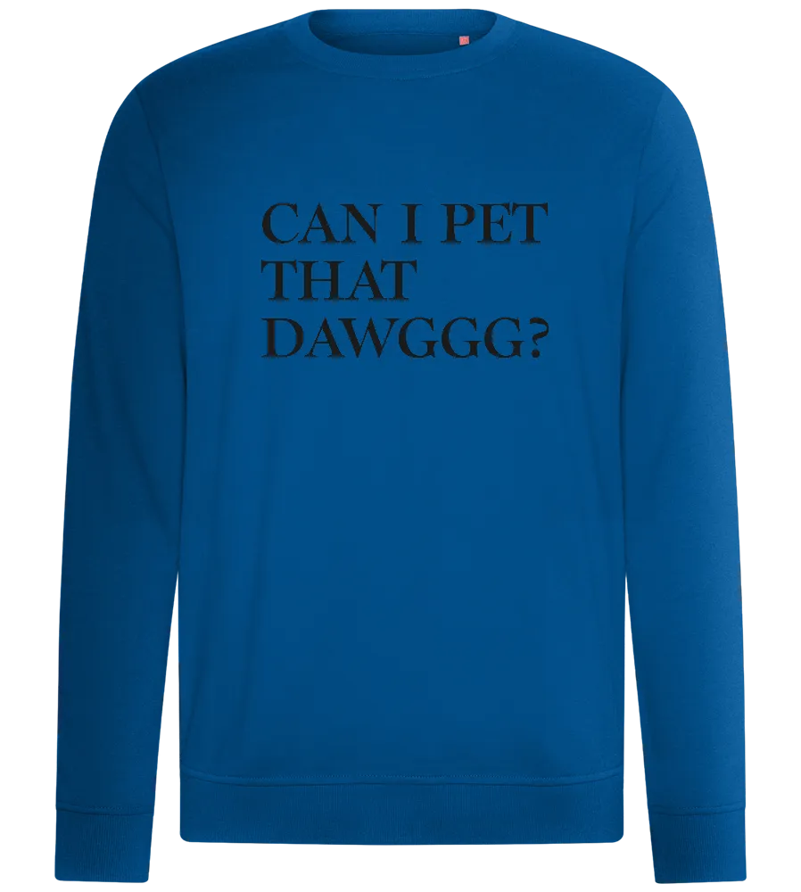 Can I Pet That Dawg Design - Comfort unisex sweater