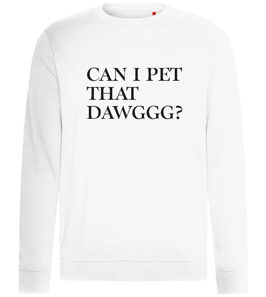 Can I Pet That Dawg Design - Comfort unisex sweater