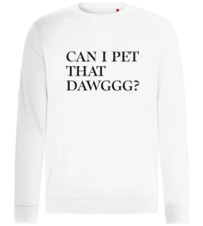 Can I Pet That Dawg Design - Comfort unisex sweater