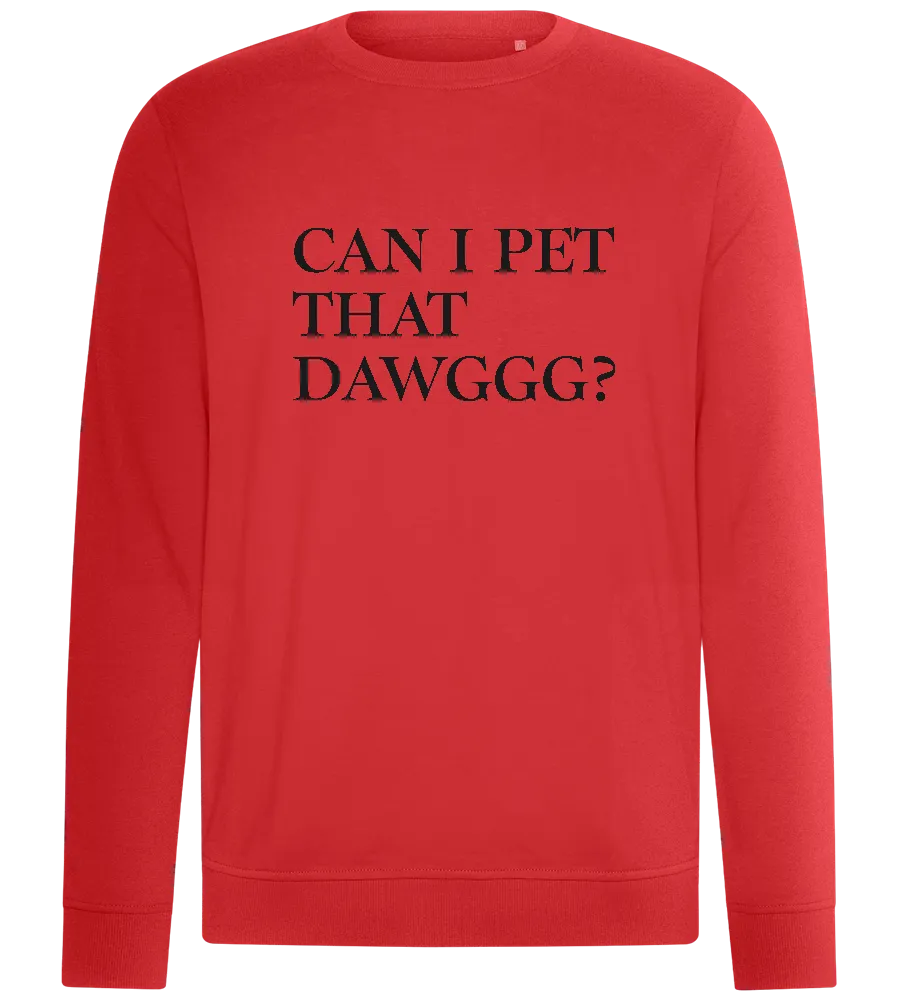 Can I Pet That Dawg Design - Comfort unisex sweater